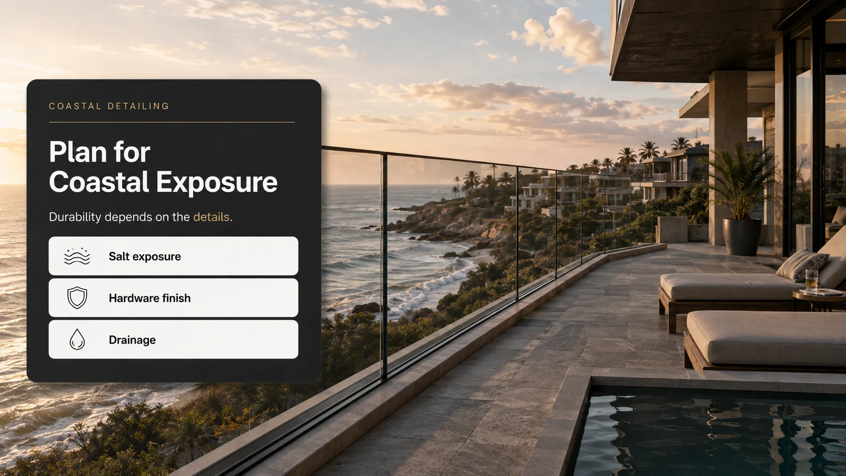 Coastal glass railing detailing for salt exposure, hardware finish, and drainage